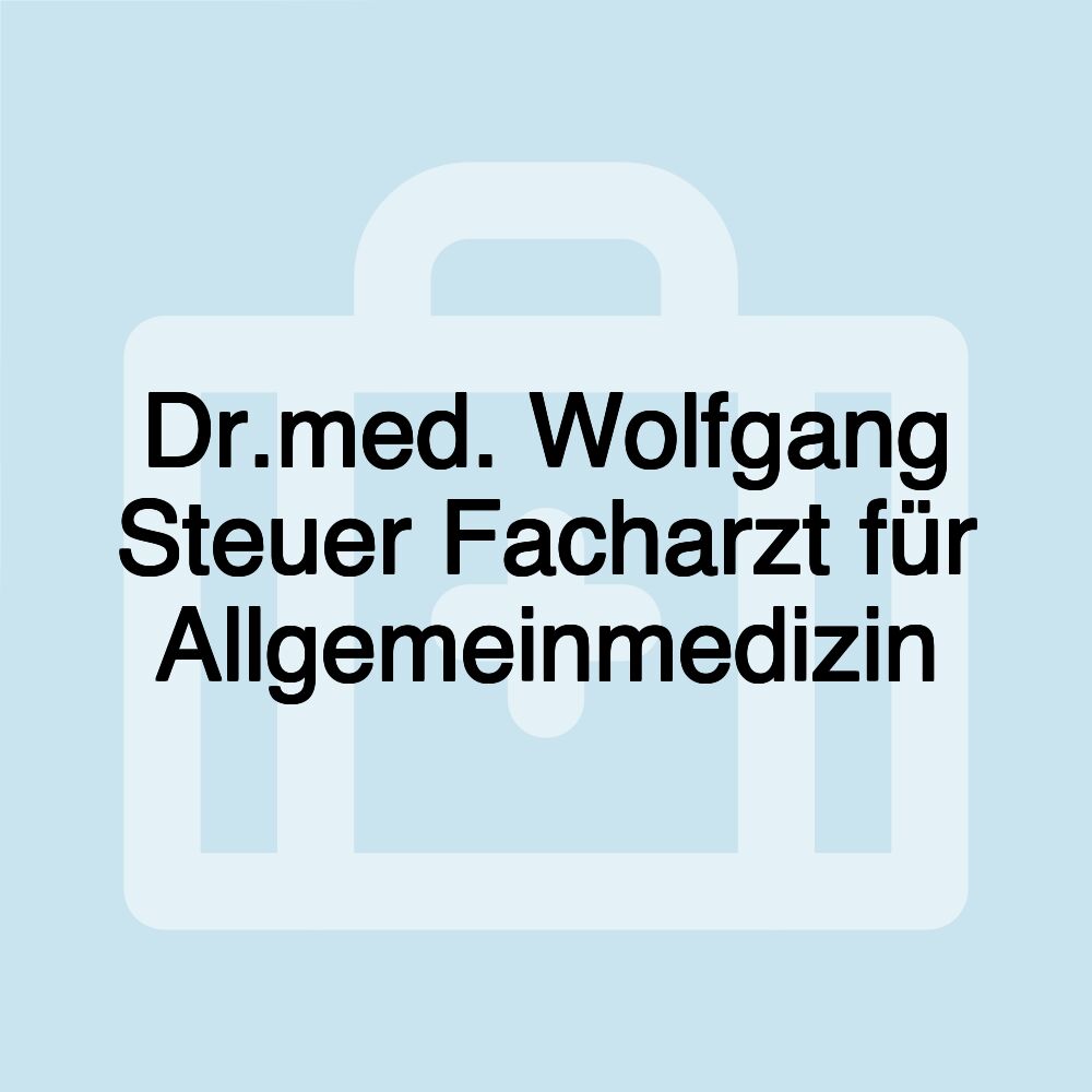 Dr.med. Wolfgang Steuer Facharzt für Allgemeinmedizin