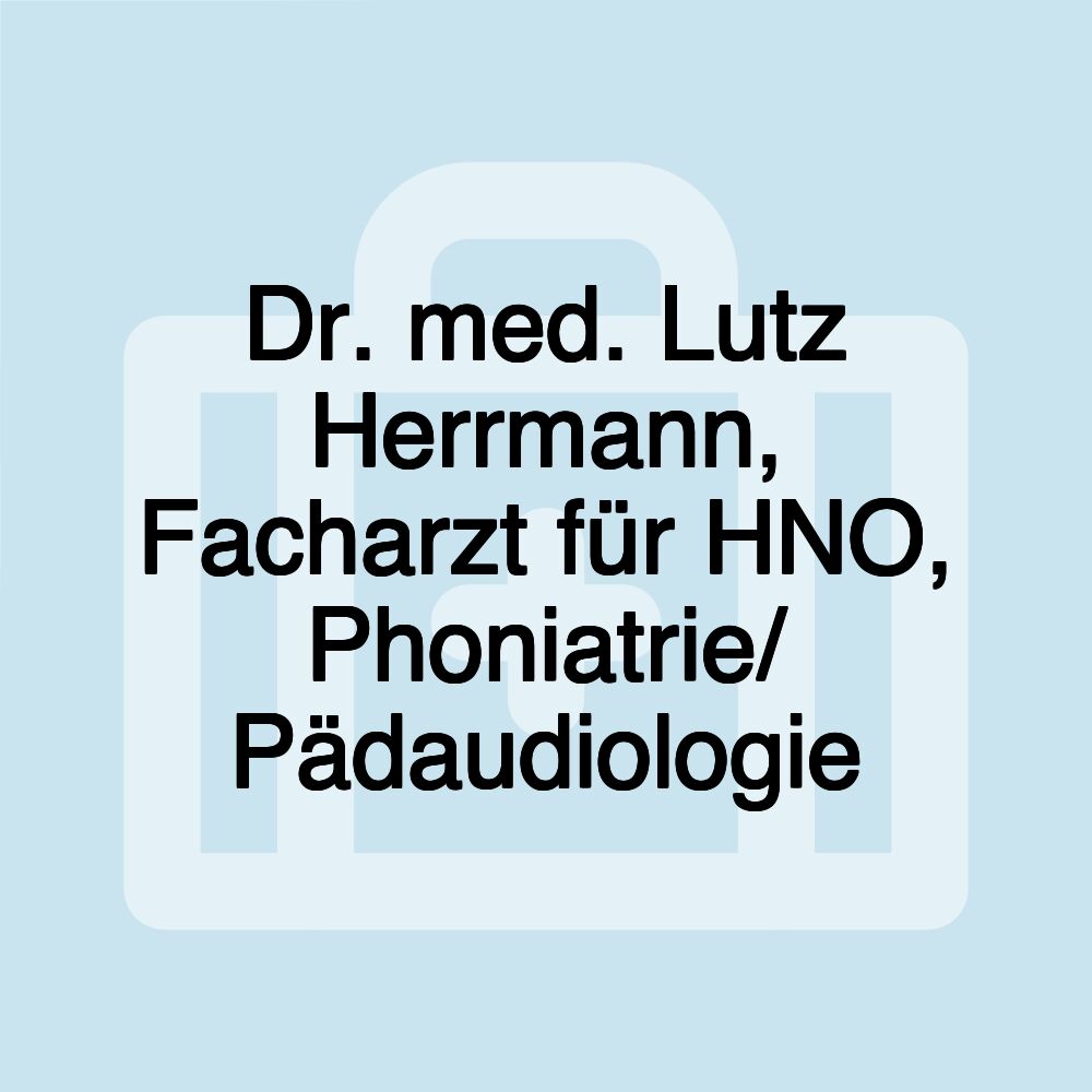 Dr. med. Lutz Herrmann, Facharzt für HNO, Phoniatrie/ Pädaudiologie