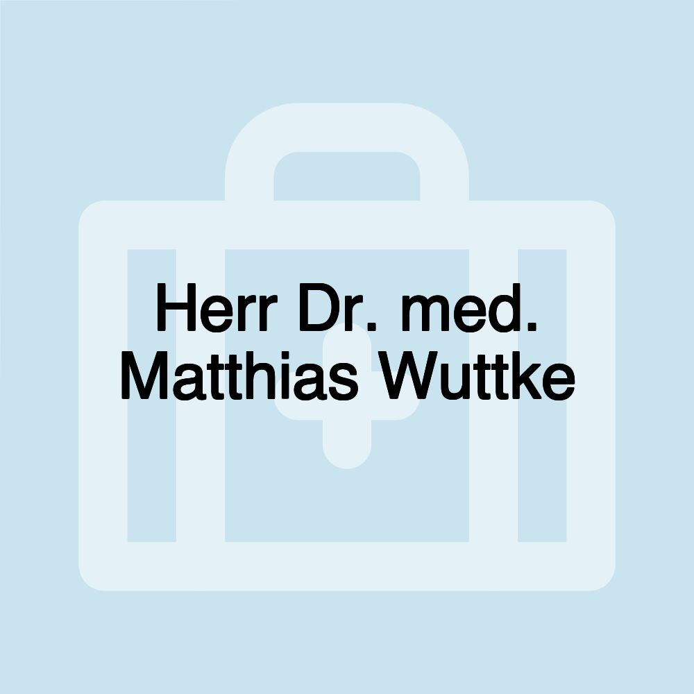 Herr Dr. med. Matthias Wuttke