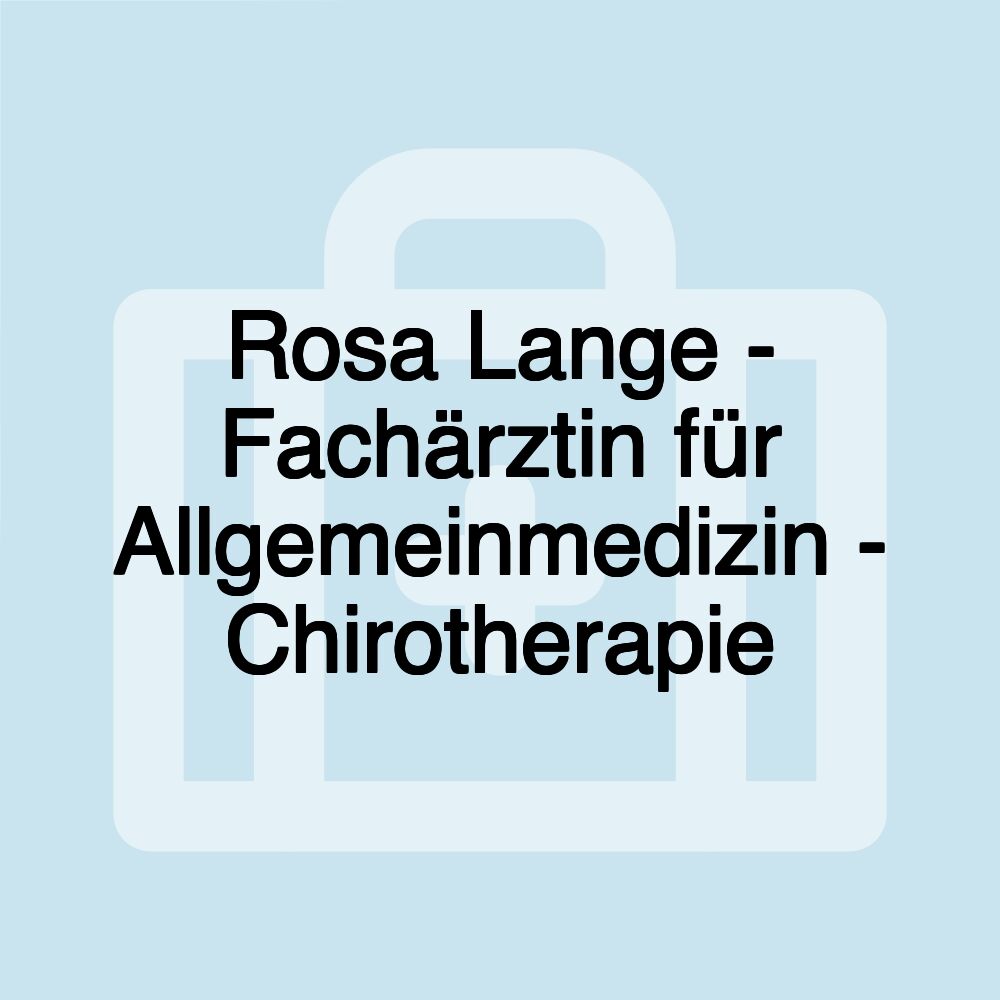 Rosa Lange - Fachärztin für Allgemeinmedizin - Chirotherapie