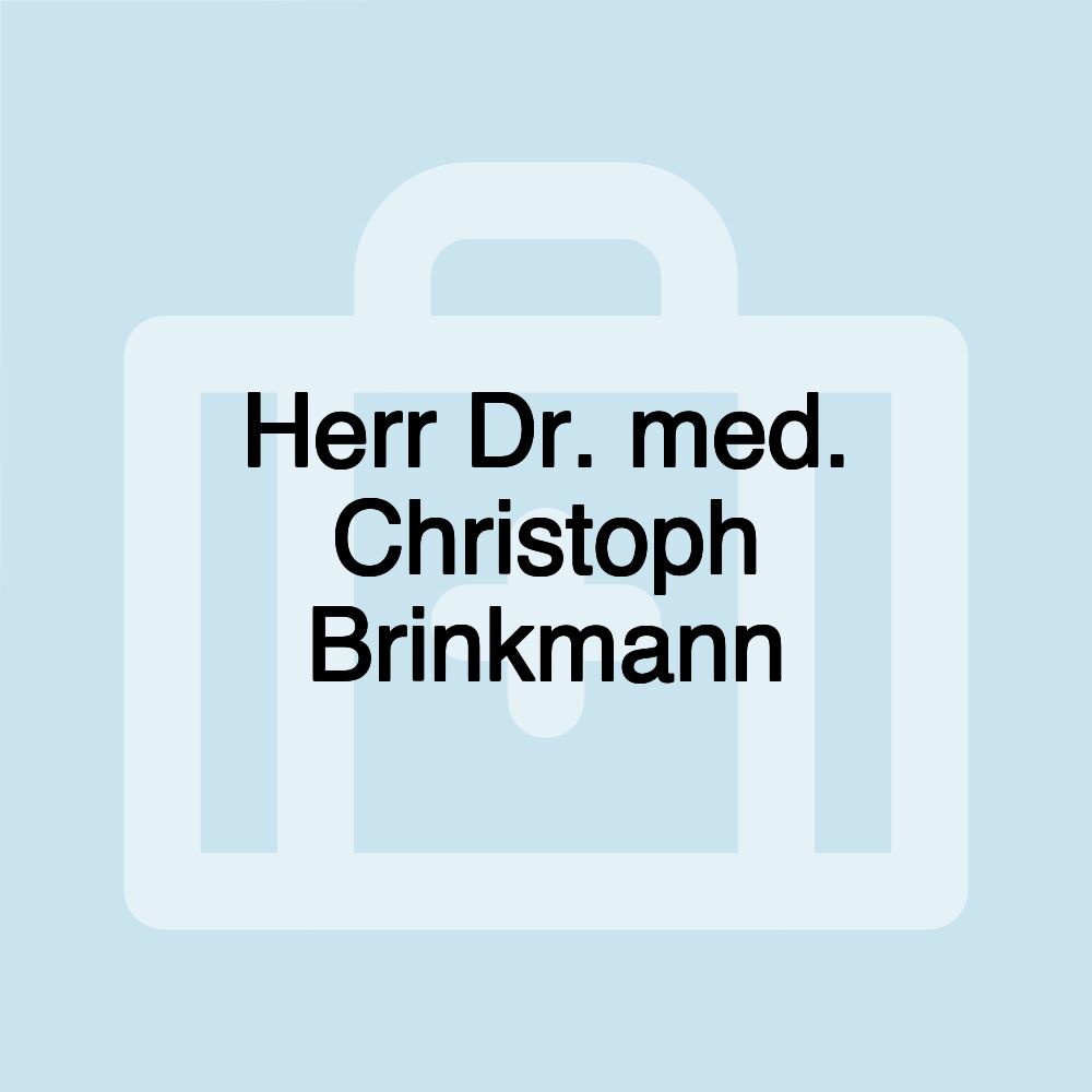 Herr Dr. med. Christoph Brinkmann