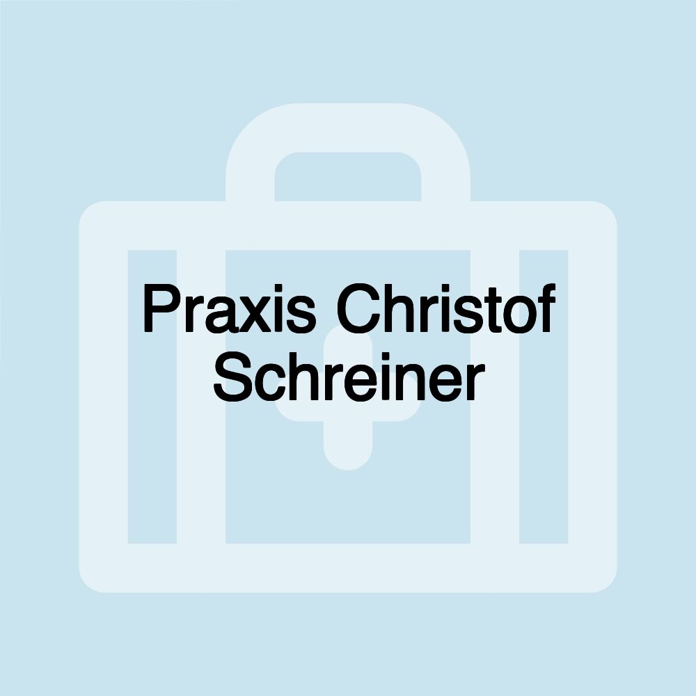 Praxis Christof Schreiner