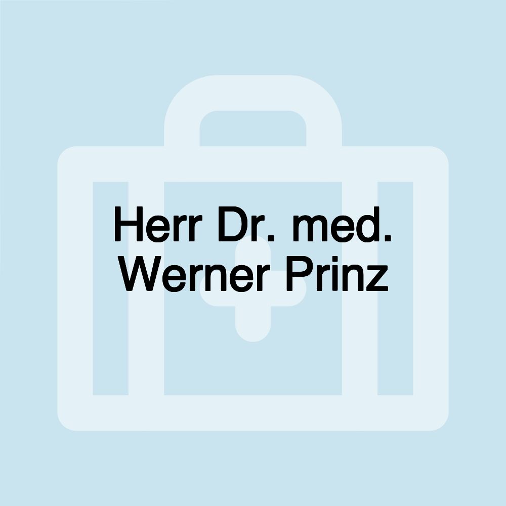 Herr Dr. med. Werner Prinz