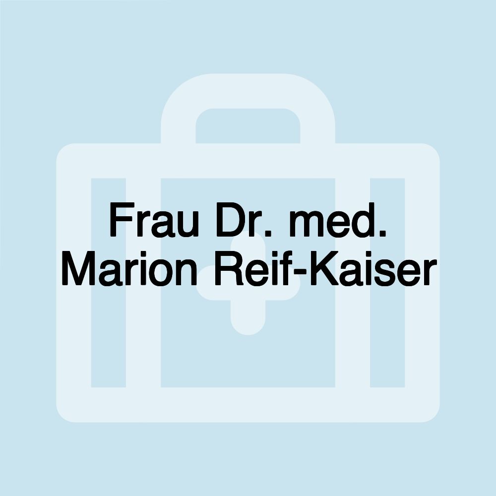 Frau Dr. med. Marion Reif-Kaiser