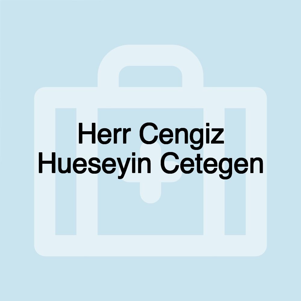 Herr Cengiz Hueseyin Cetegen