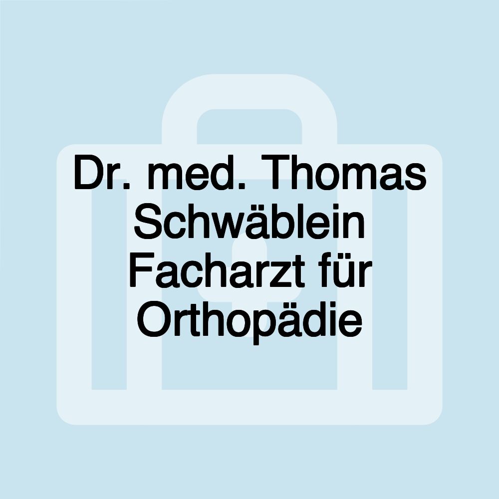 Dr. med. Thomas Schwäblein Facharzt für Orthopädie