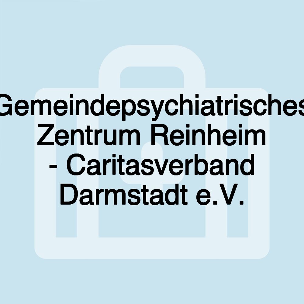 Gemeindepsychiatrisches Zentrum Reinheim - Caritasverband Darmstadt e.V.