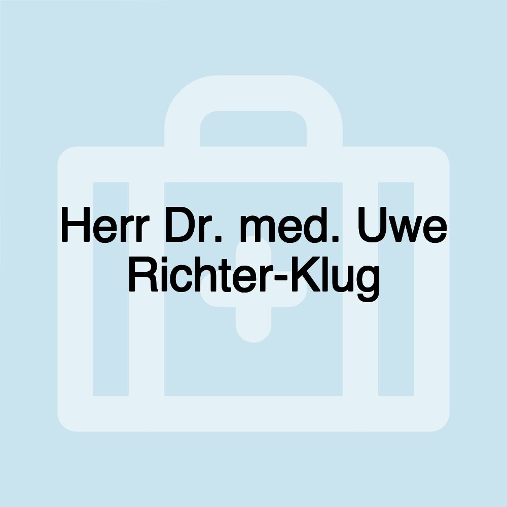 Herr Dr. med. Uwe Richter-Klug