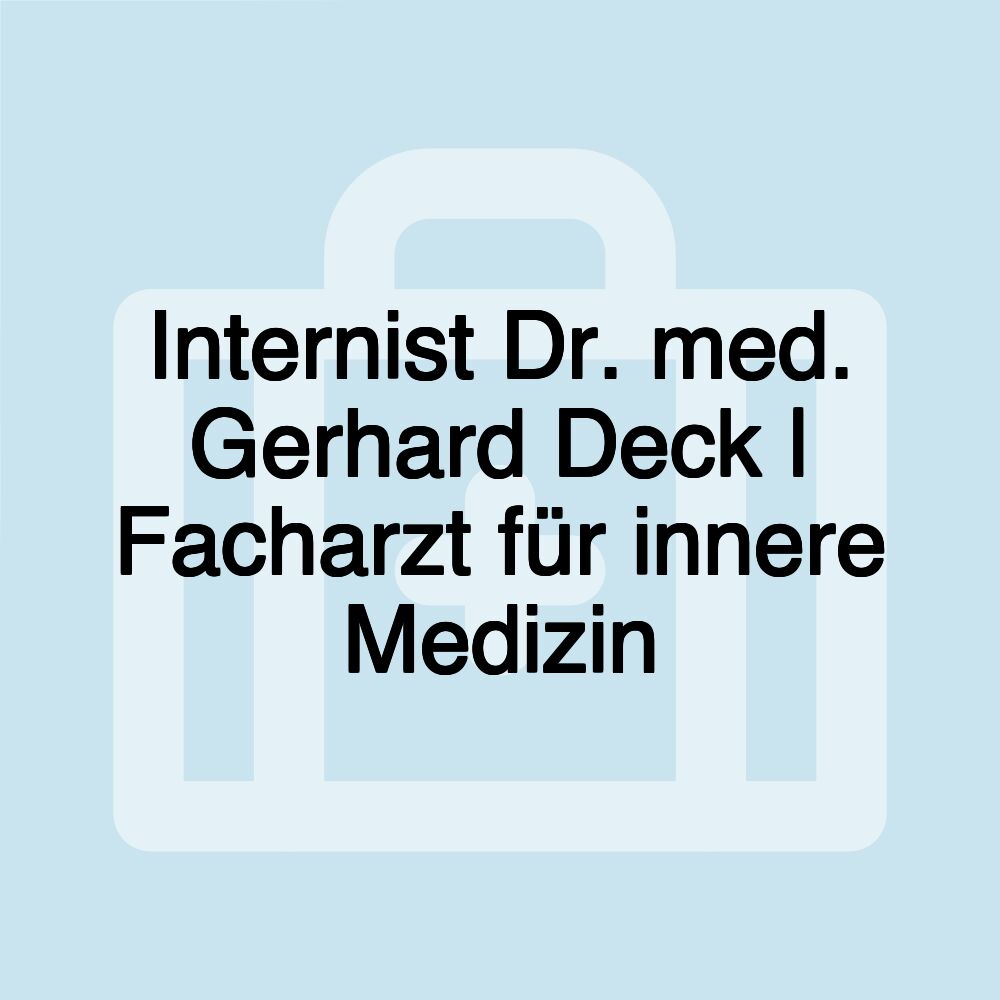 Internist Dr. med. Gerhard Deck | Facharzt für innere Medizin