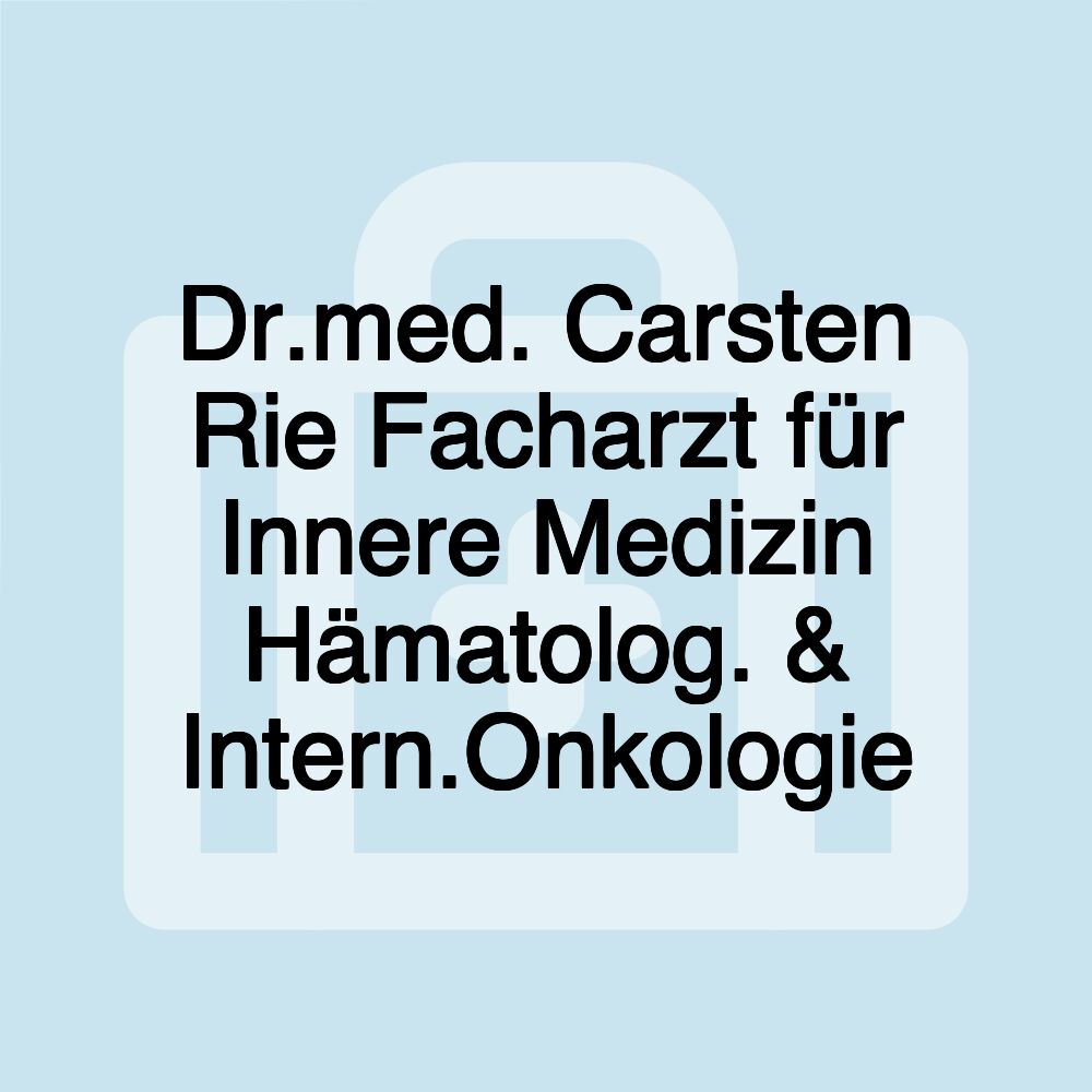 Dr.med. Carsten Rie Facharzt für Innere Medizin Hämatolog. & Intern.Onkologie