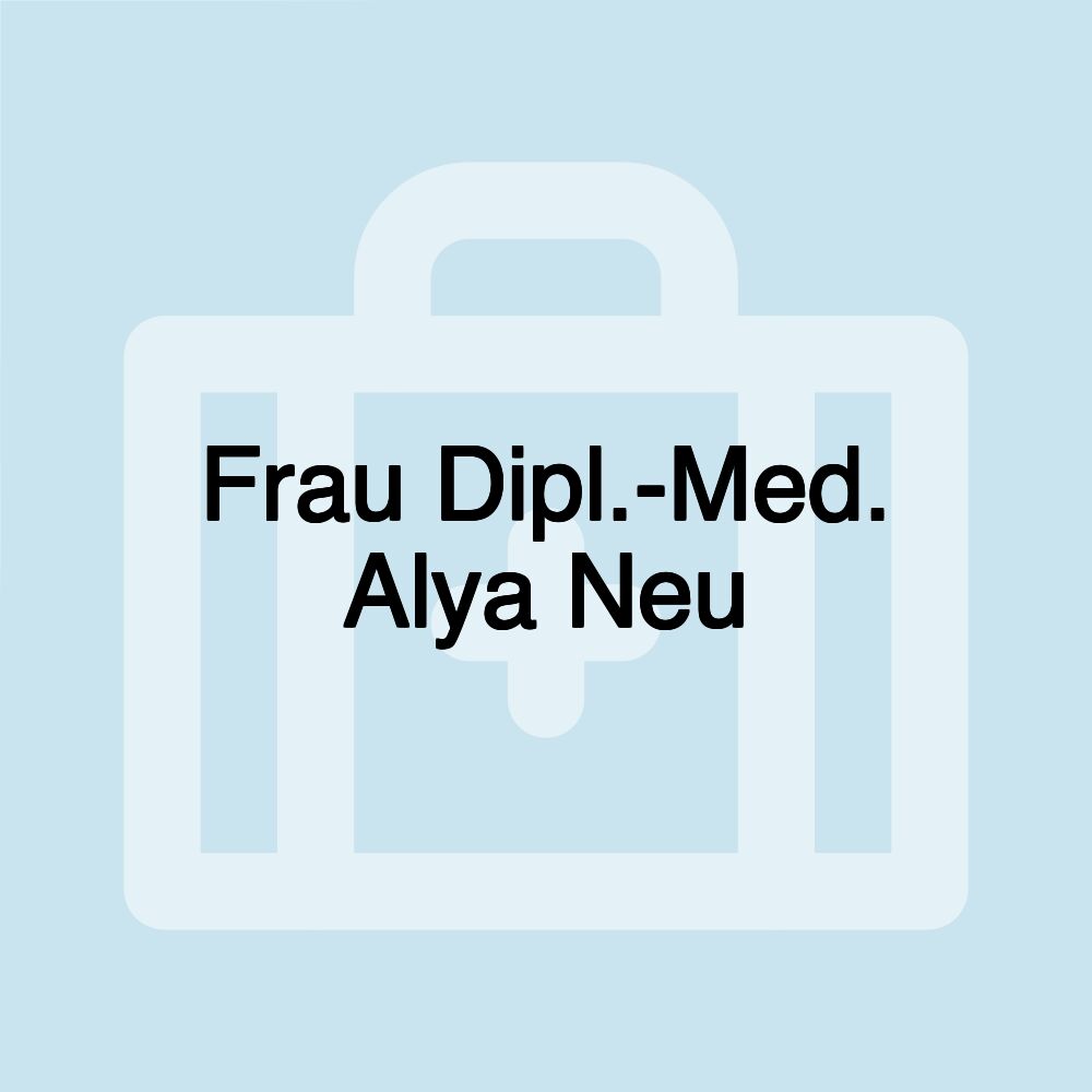 Frau Dipl.-Med. Alya Neu