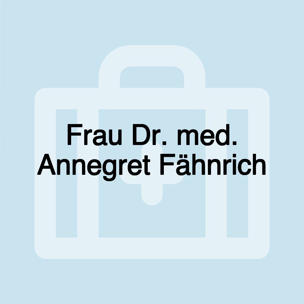 Frau Dr. med. Annegret Fähnrich