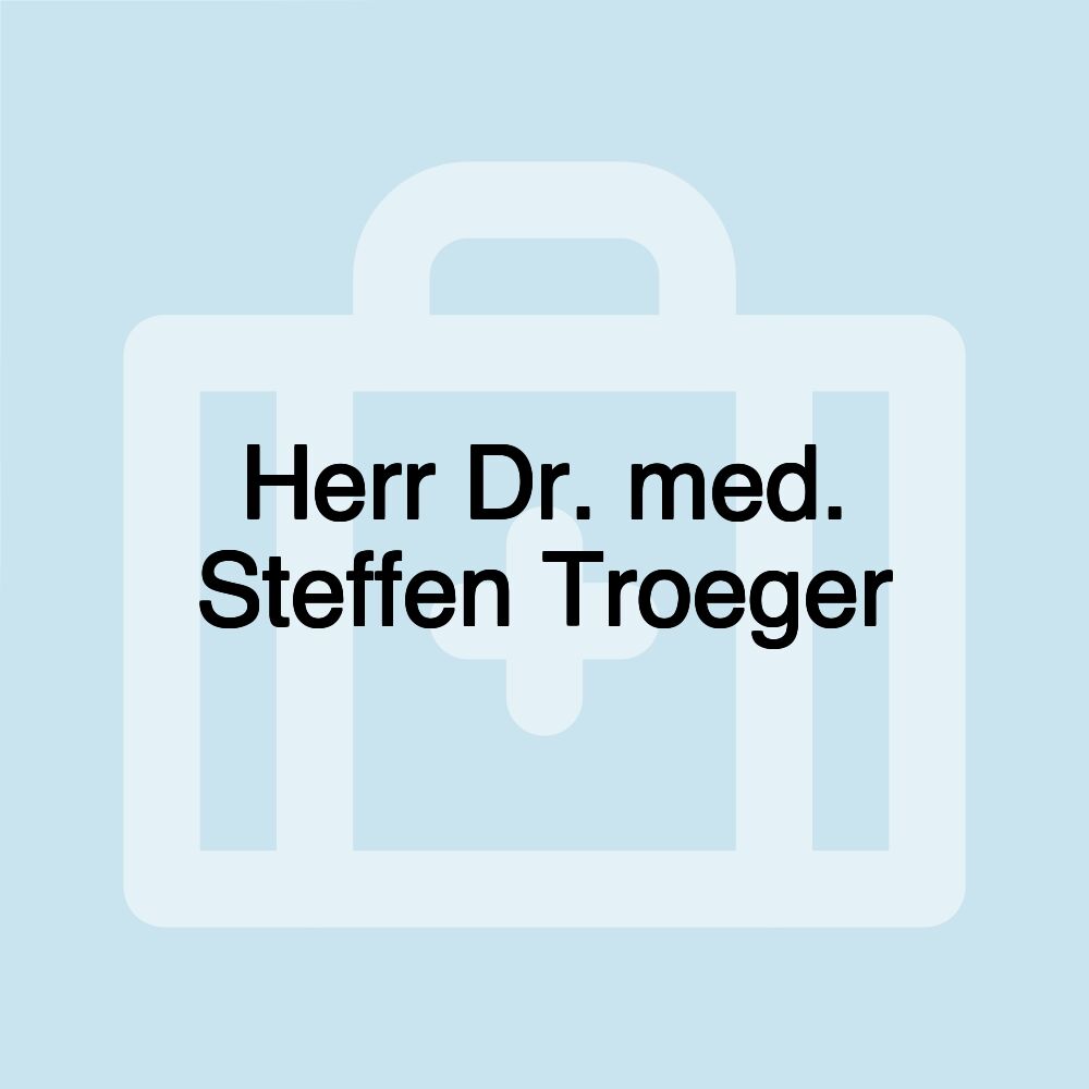 Herr Dr. med. Steffen Troeger