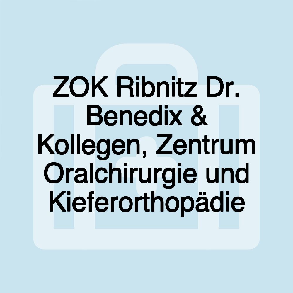 ZOK Ribnitz Dr. Benedix & Kollegen, Zentrum Oralchirurgie und Kieferorthopädie