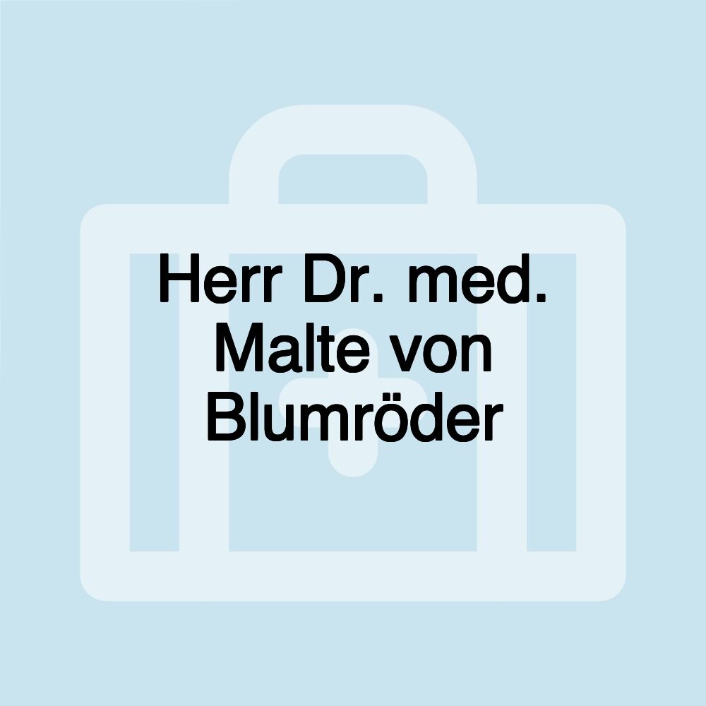 Herr Dr. med. Malte von Blumröder