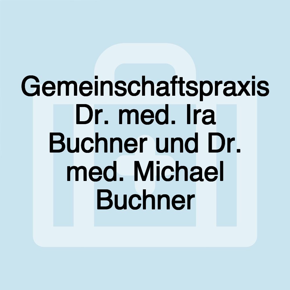 Gemeinschaftspraxis Dr. med. Ira Buchner und Dr. med. Michael Buchner