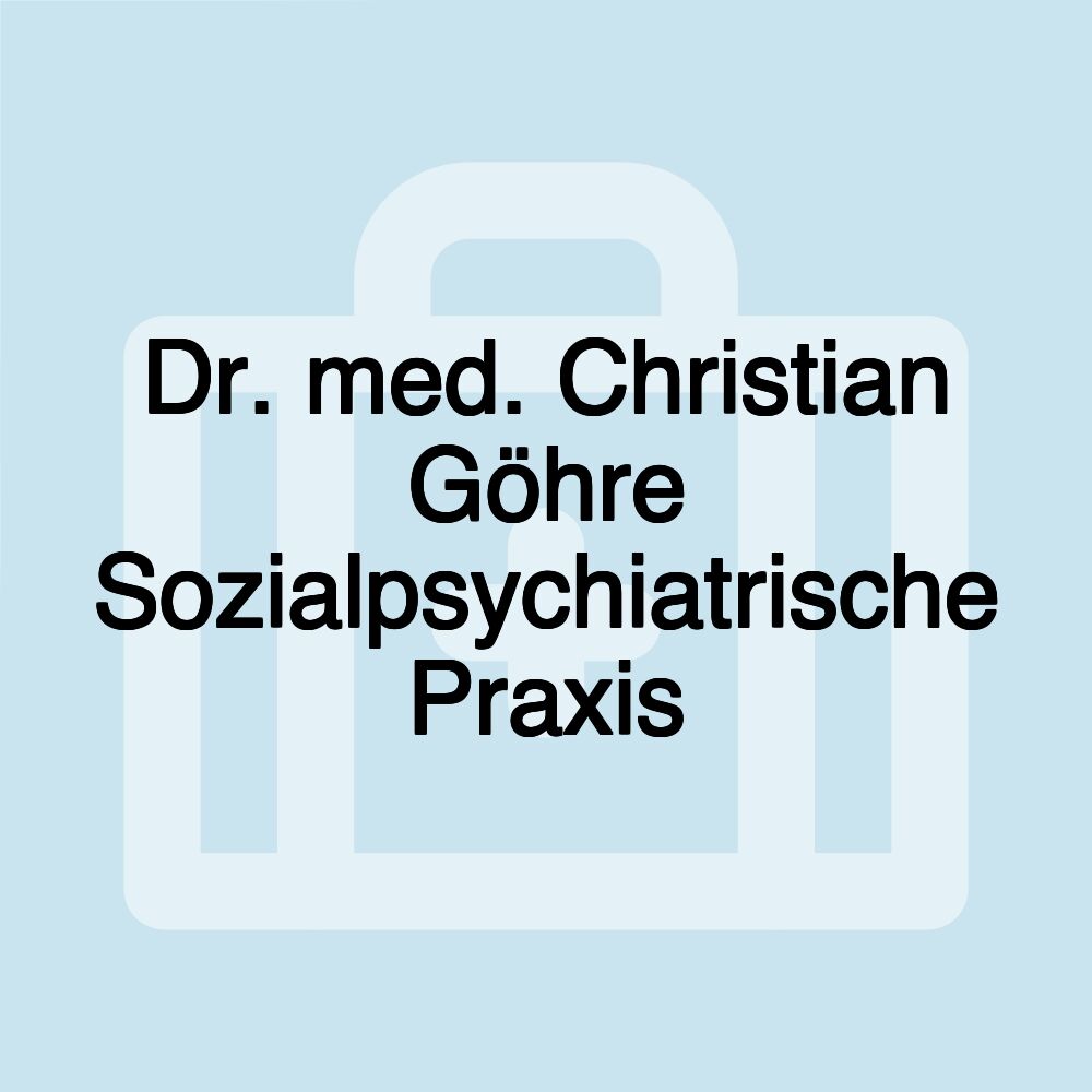 Dr. med. Christian Göhre Sozialpsychiatrische Praxis