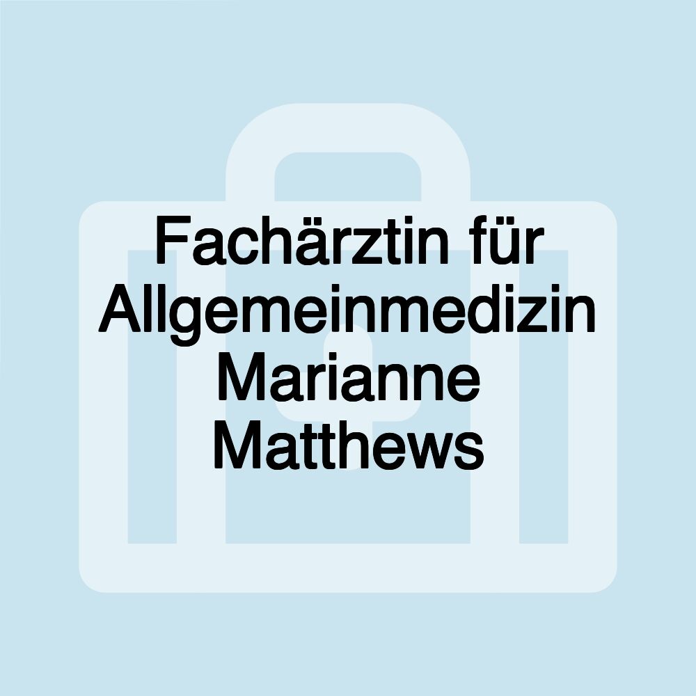 Fachärztin für Allgemeinmedizin Marianne Matthews