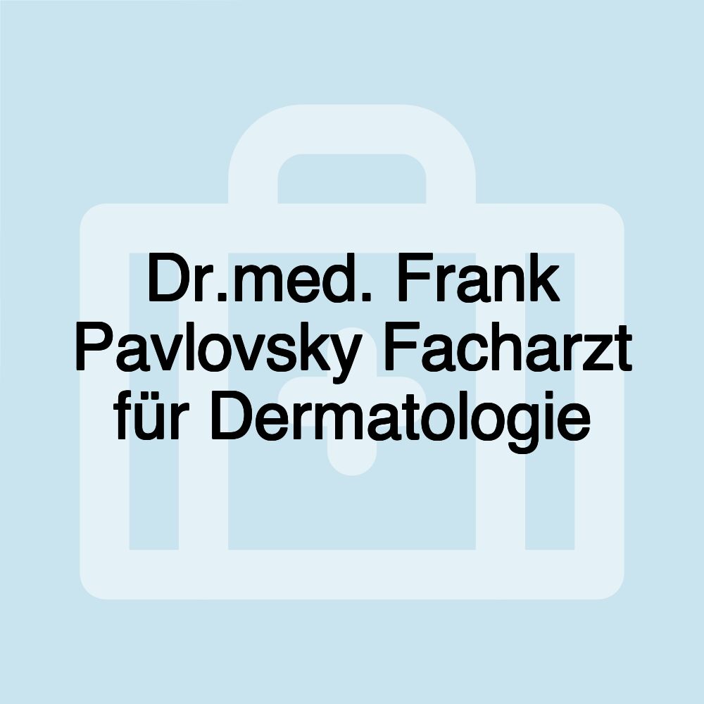 Dr.med. Frank Pavlovsky Facharzt für Dermatologie