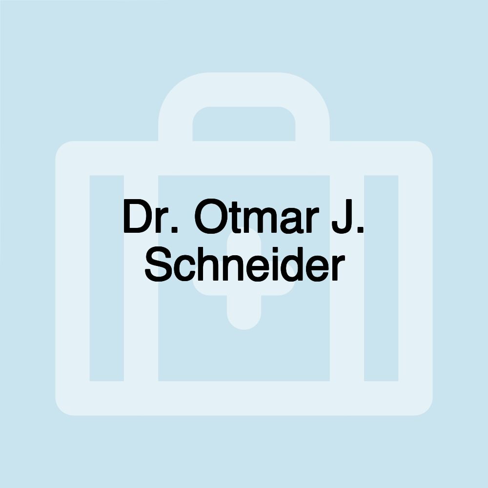 Dr. Otmar J. Schneider