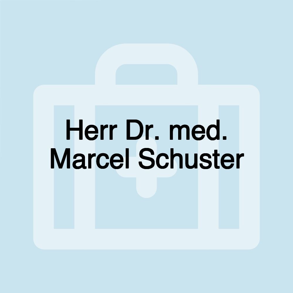 Herr Dr. med. Marcel Schuster