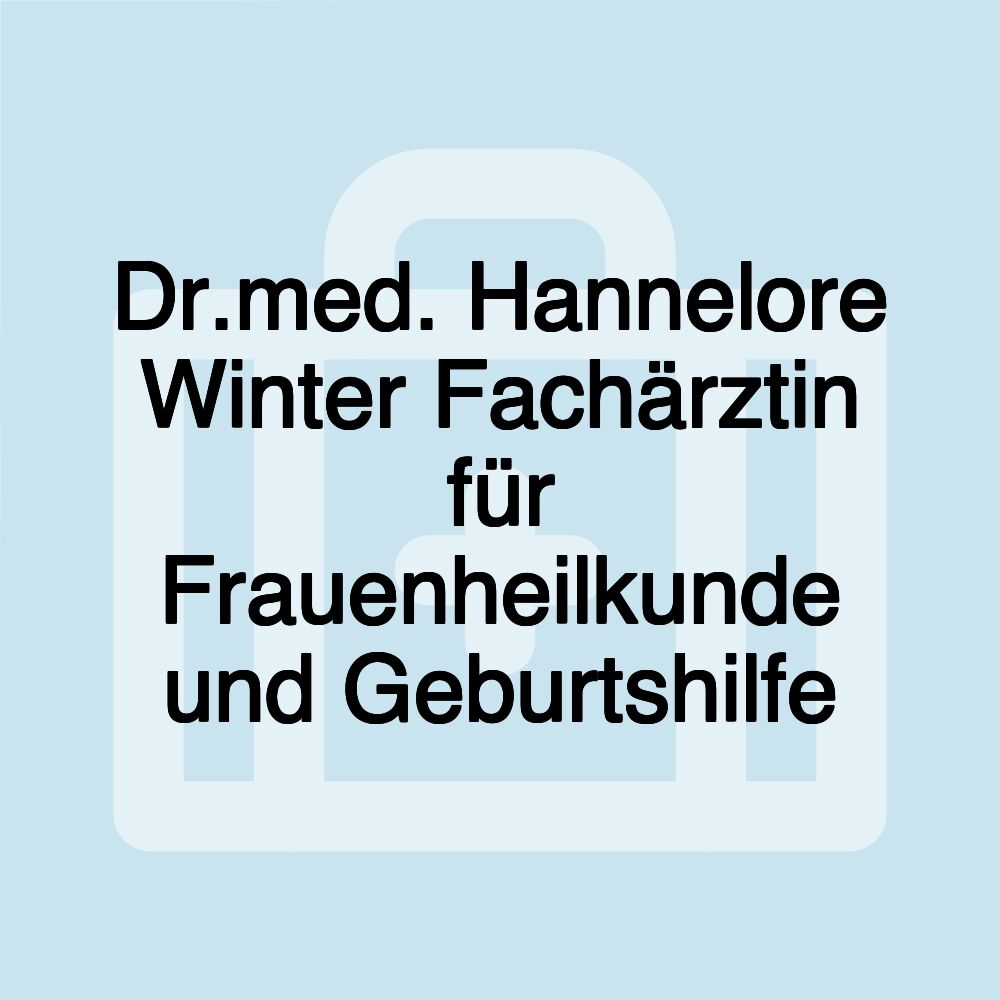 Dr.med. Hannelore Winter Fachärztin für Frauenheilkunde und Geburtshilfe