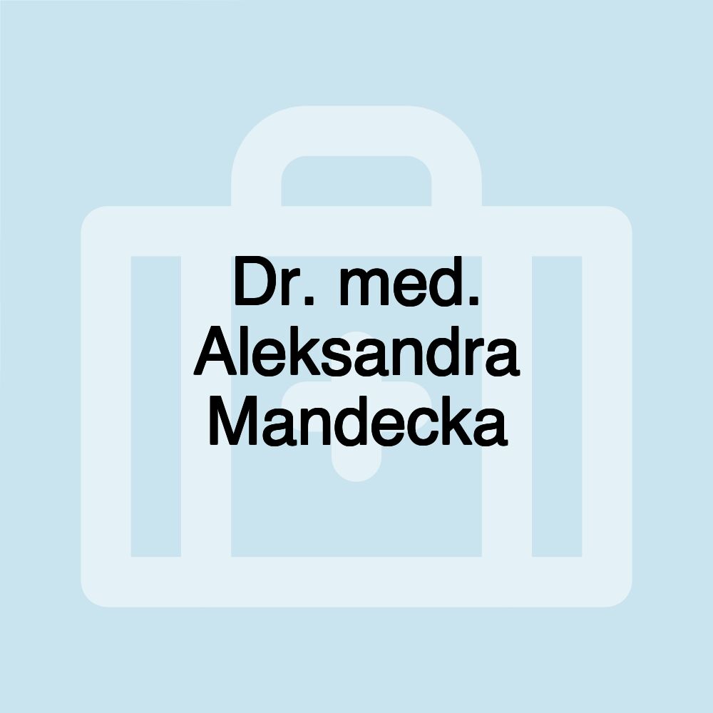 Dr. med. Aleksandra Mandecka