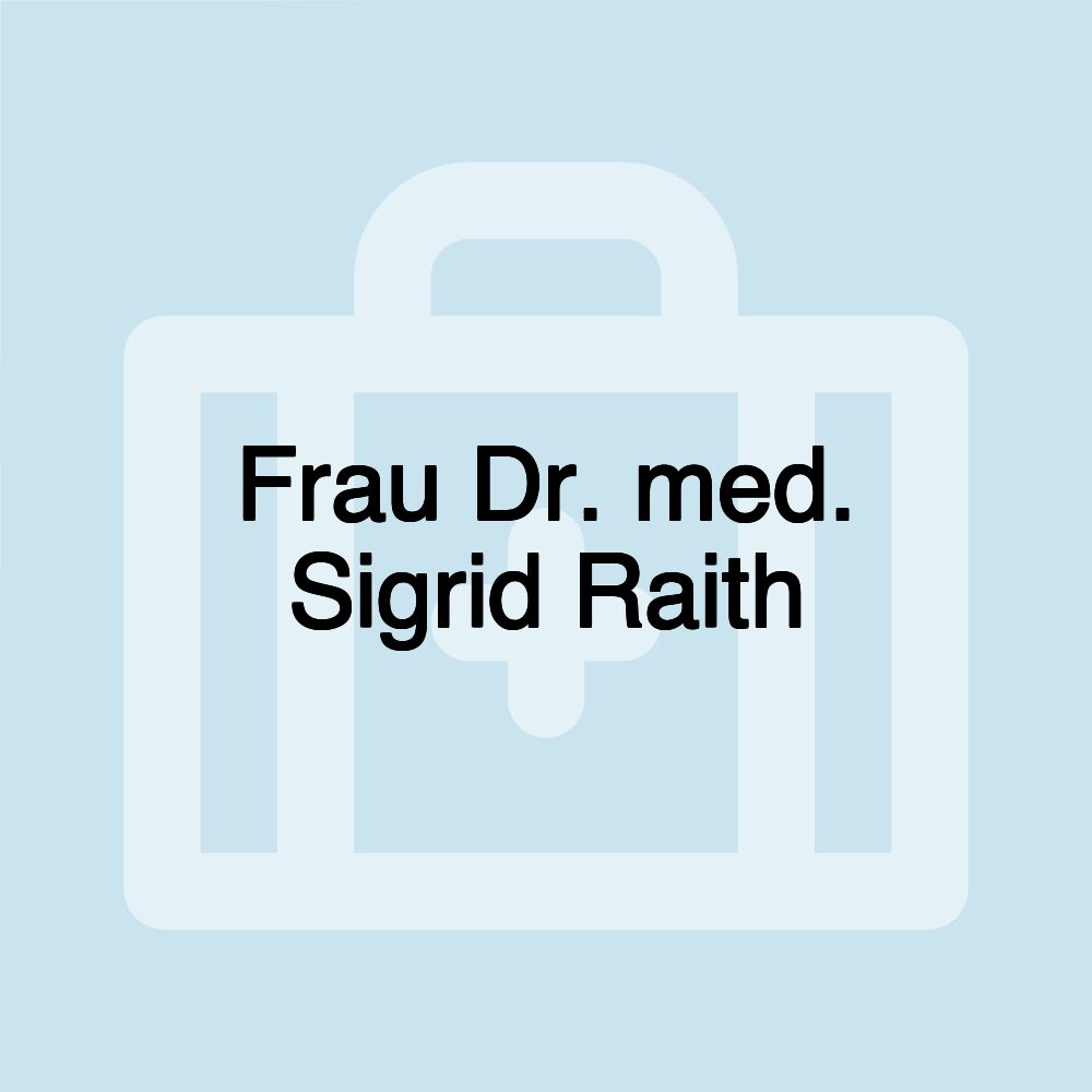 Frau Dr. med. Sigrid Raith