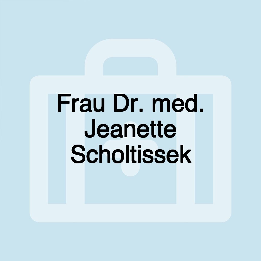 Frau Dr. med. Jeanette Scholtissek