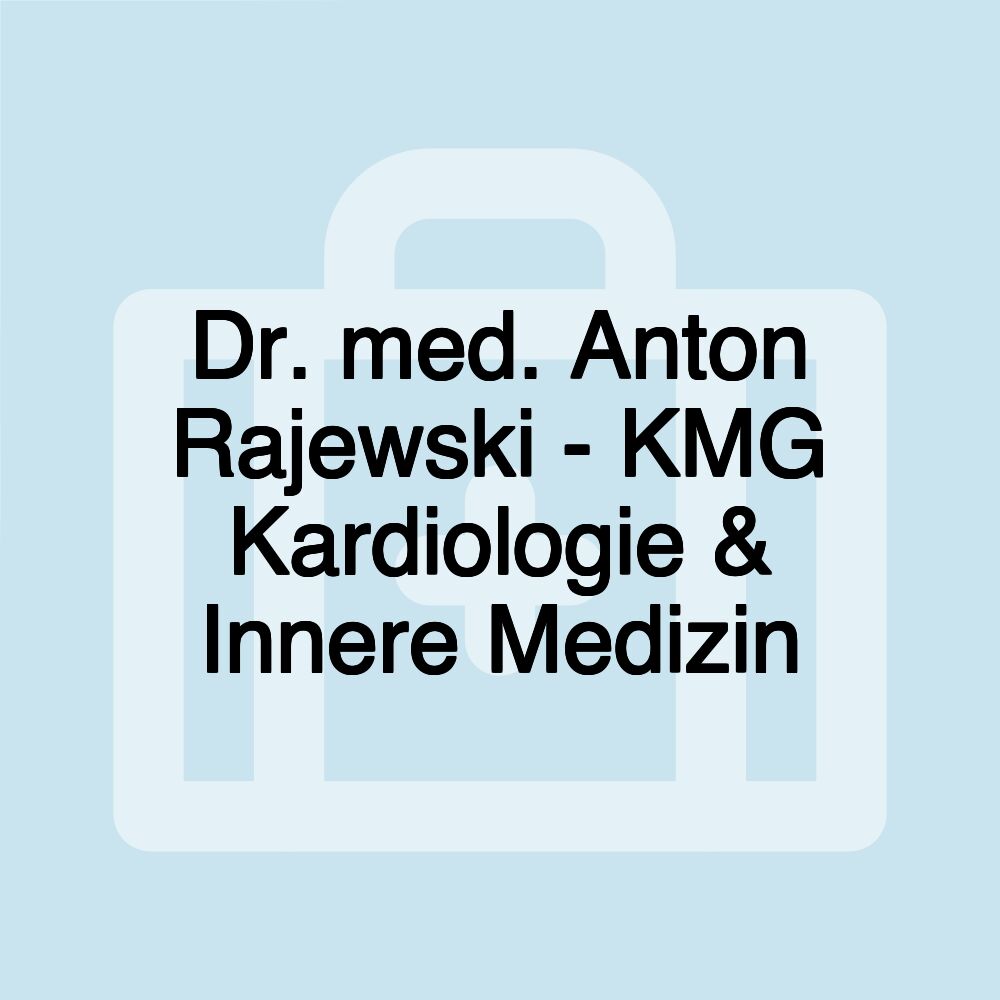 Dr. med. Anton Rajewski - KMG Kardiologie & Innere Medizin