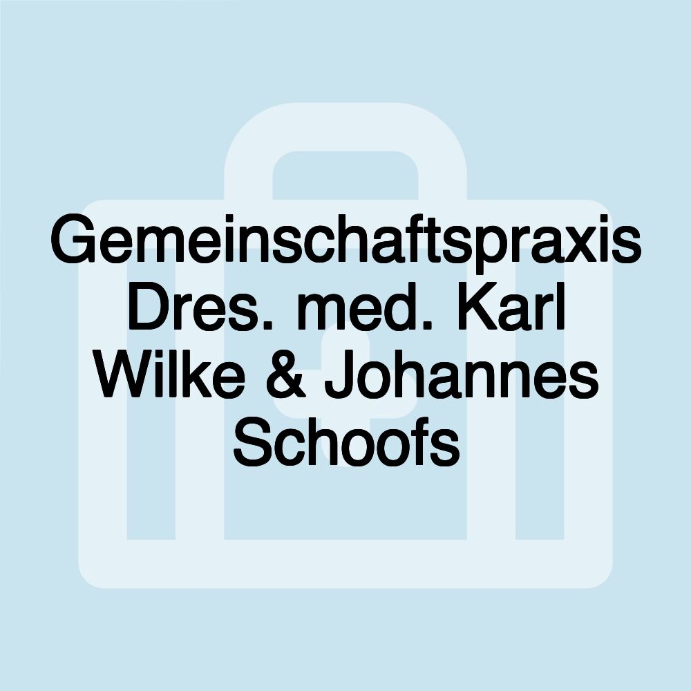 Gemeinschaftspraxis Dres. med. Karl Wilke & Johannes Schoofs