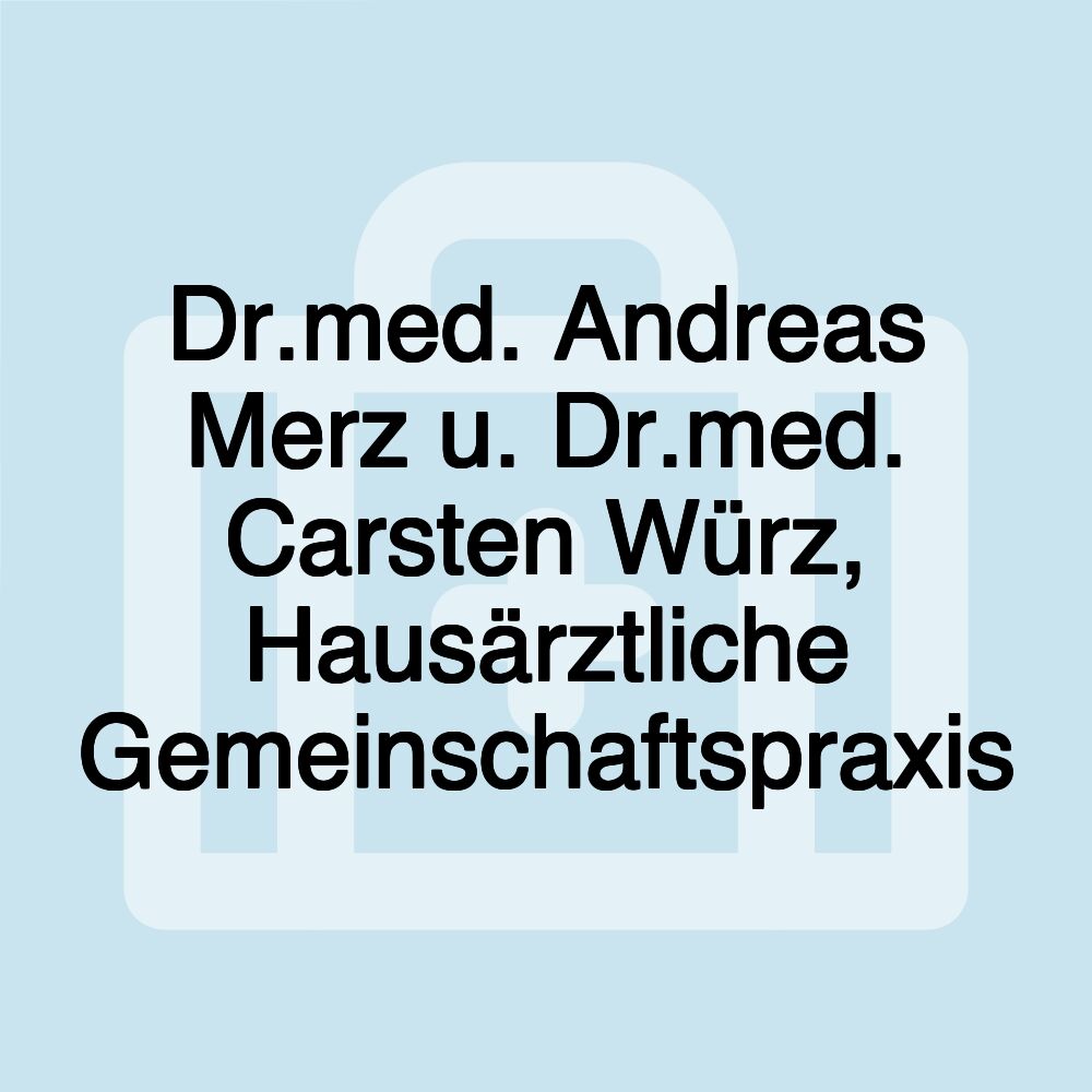 Dr.med. Andreas Merz u. Dr.med. Carsten Würz, Hausärztliche Gemeinschaftspraxis