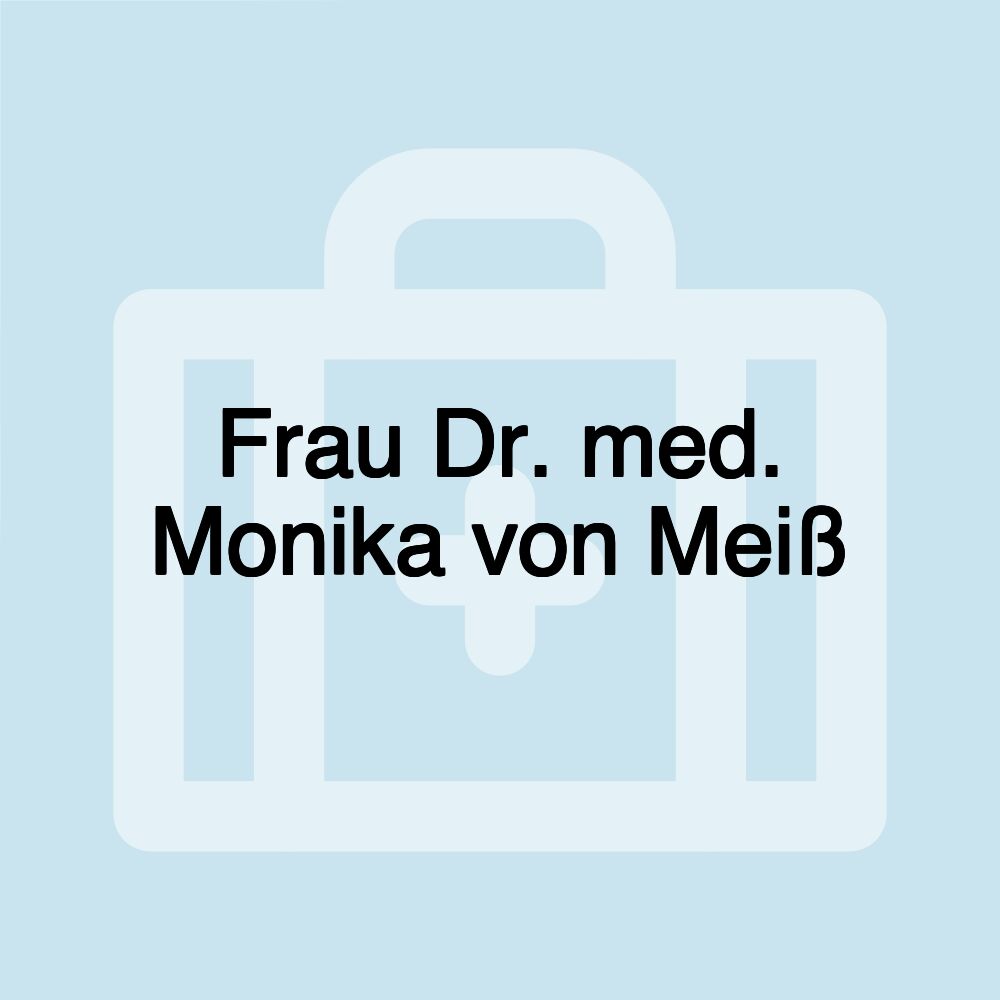 Frau Dr. med. Monika von Meiß