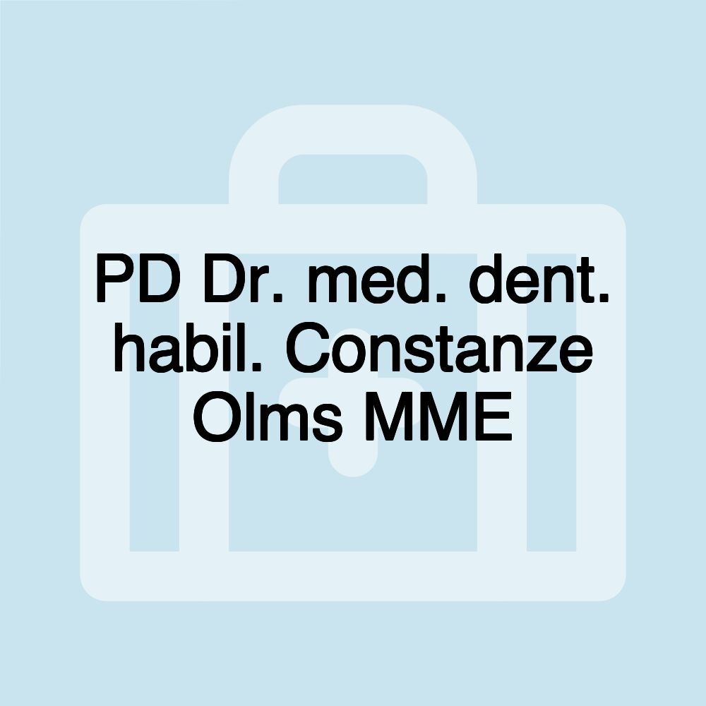 PD Dr. med. dent. habil. Constanze Olms MME