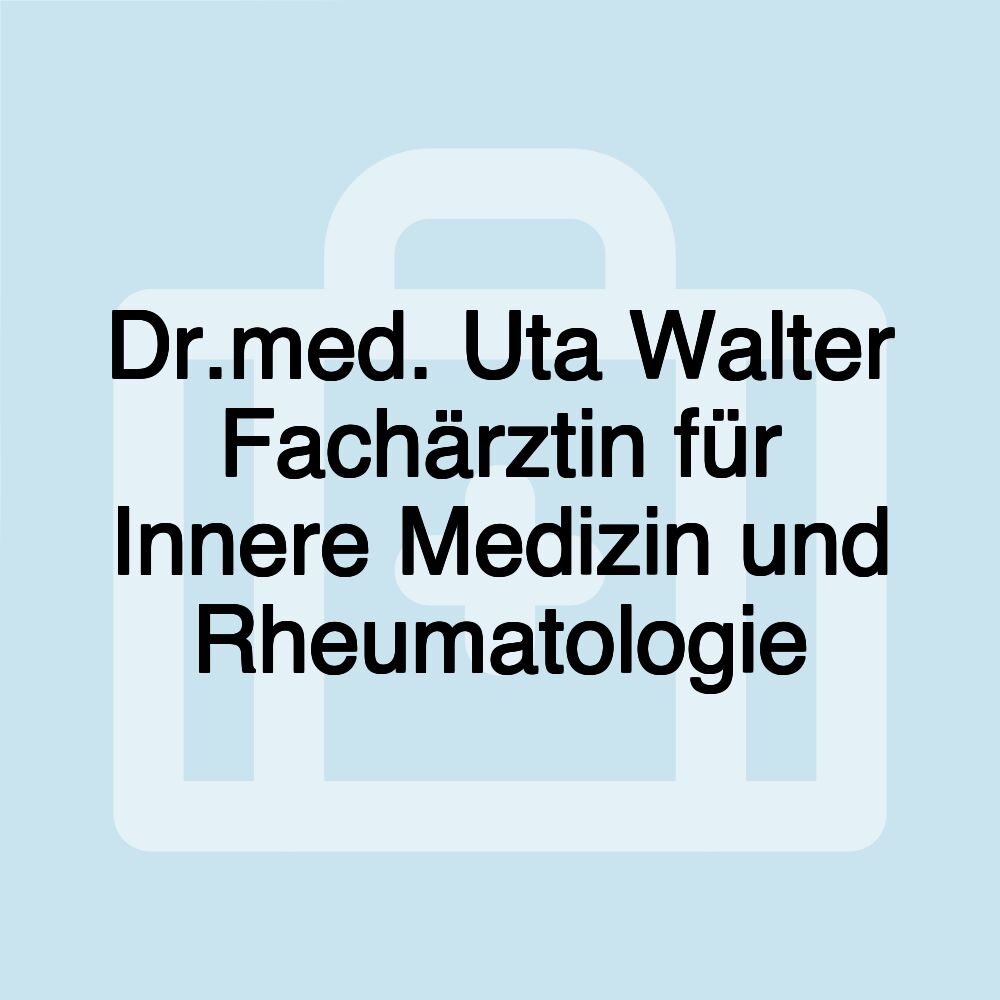 Dr.med. Uta Walter Fachärztin für Innere Medizin und Rheumatologie