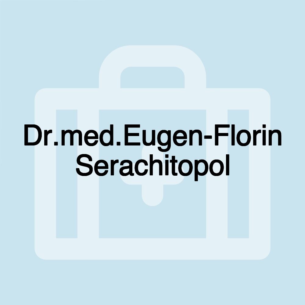 Dr.med.Eugen-Florin Serachitopol