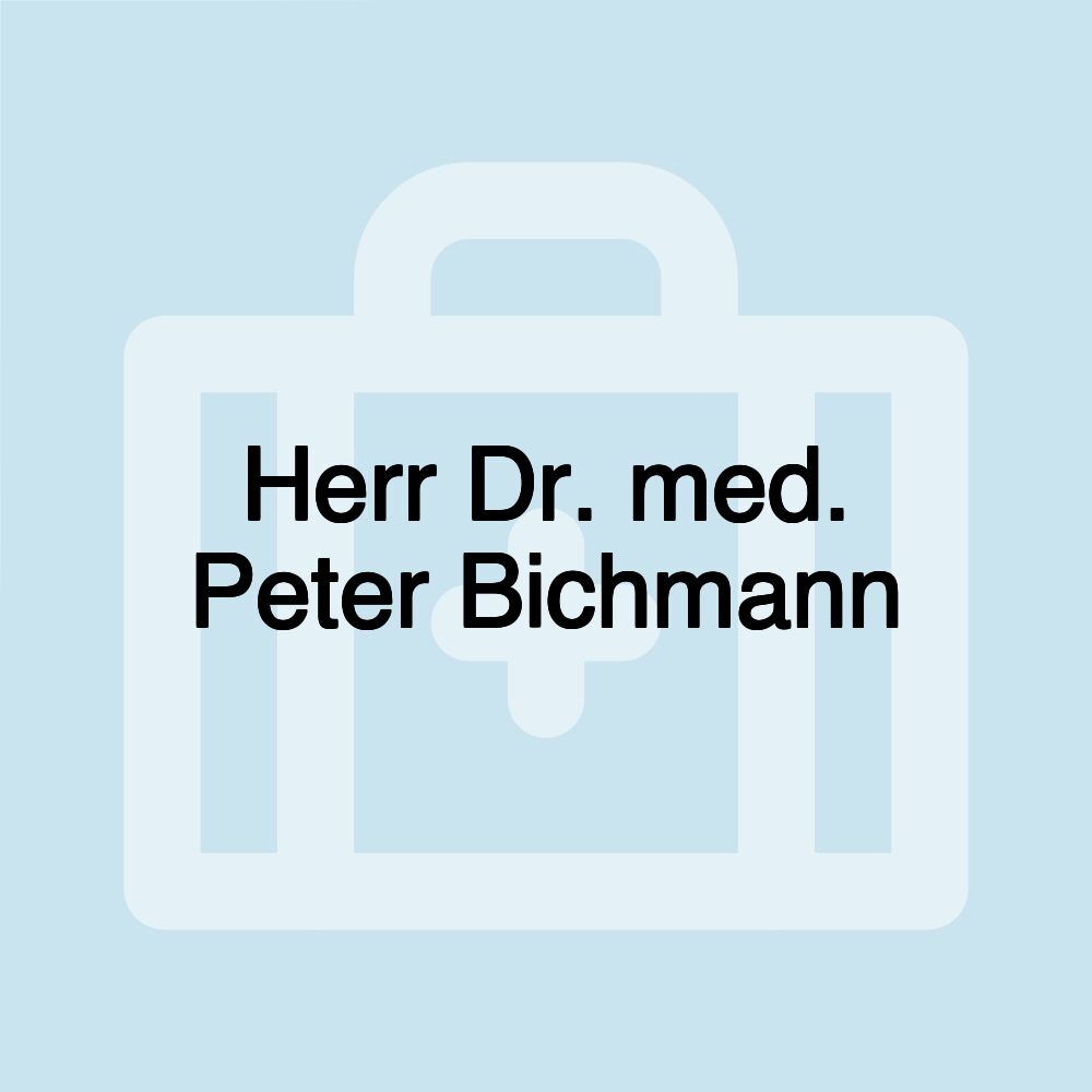 Herr Dr. med. Peter Bichmann