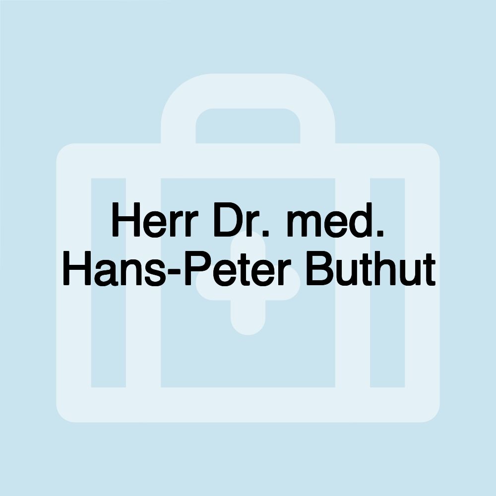 Herr Dr. med. Hans-Peter Buthut