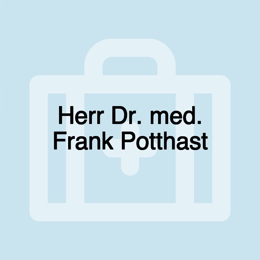 Herr Dr. med. Frank Potthast