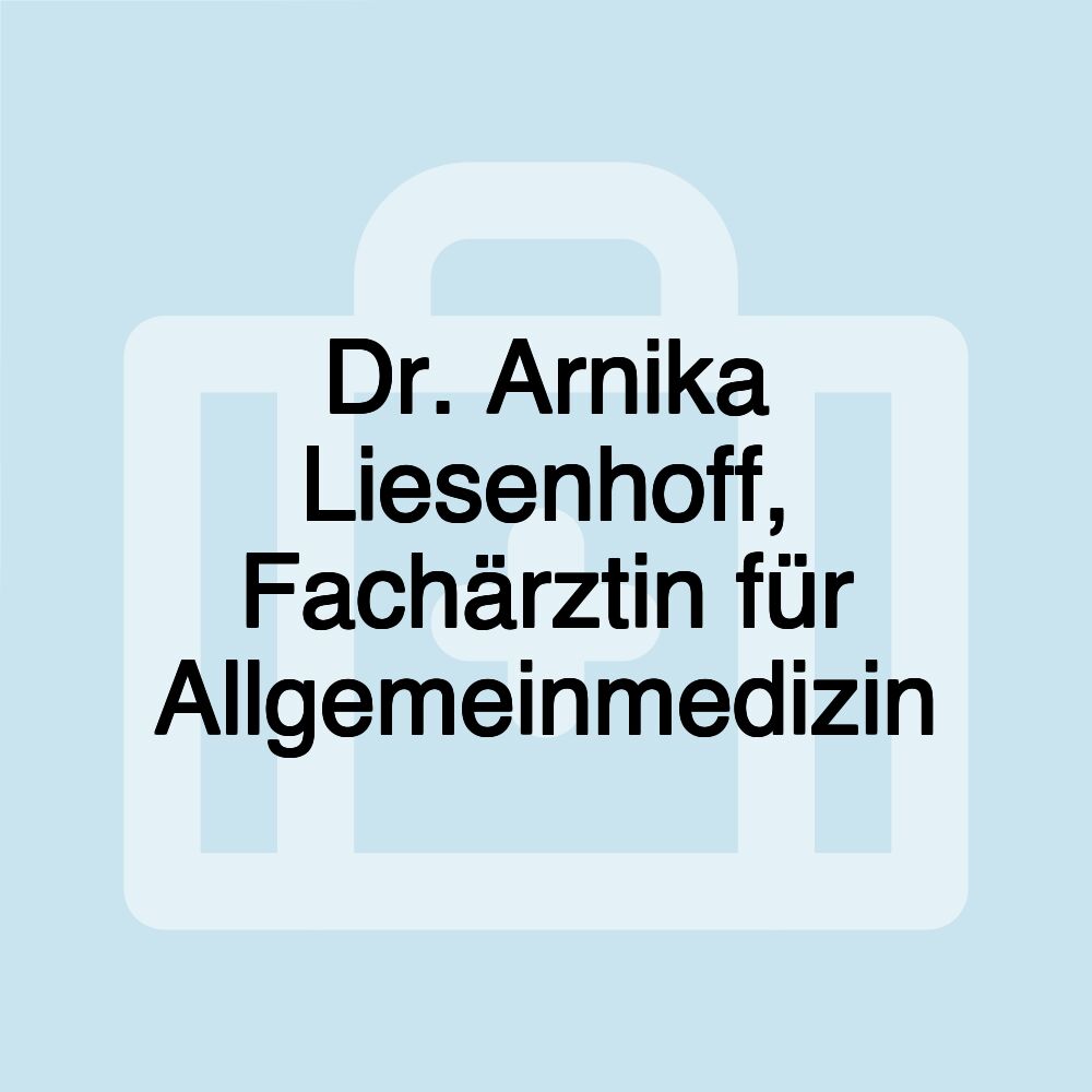 Dr. Arnika Liesenhoff, Fachärztin für Allgemeinmedizin