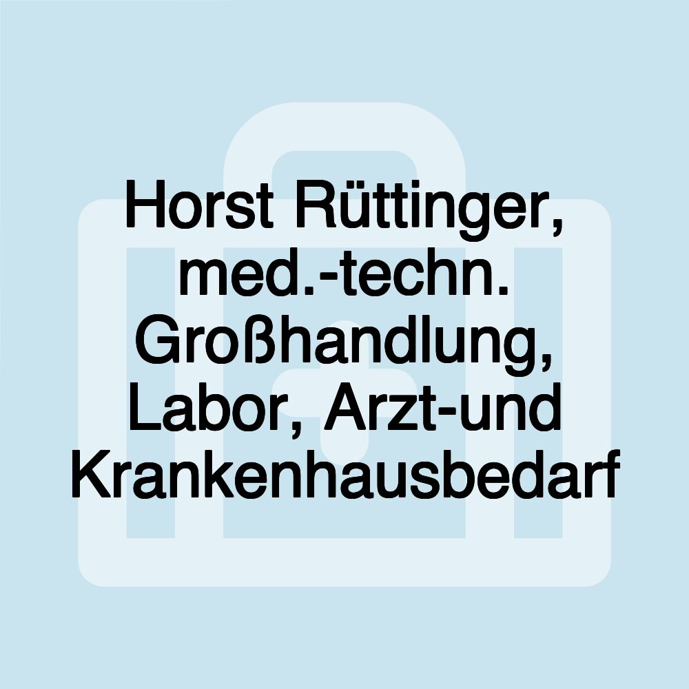 Horst Rüttinger, med.-techn. Großhandlung, Labor, Arzt-und Krankenhausbedarf