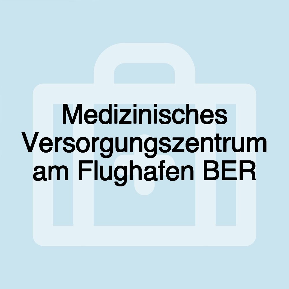 Medizinisches Versorgungszentrum am Flughafen BER