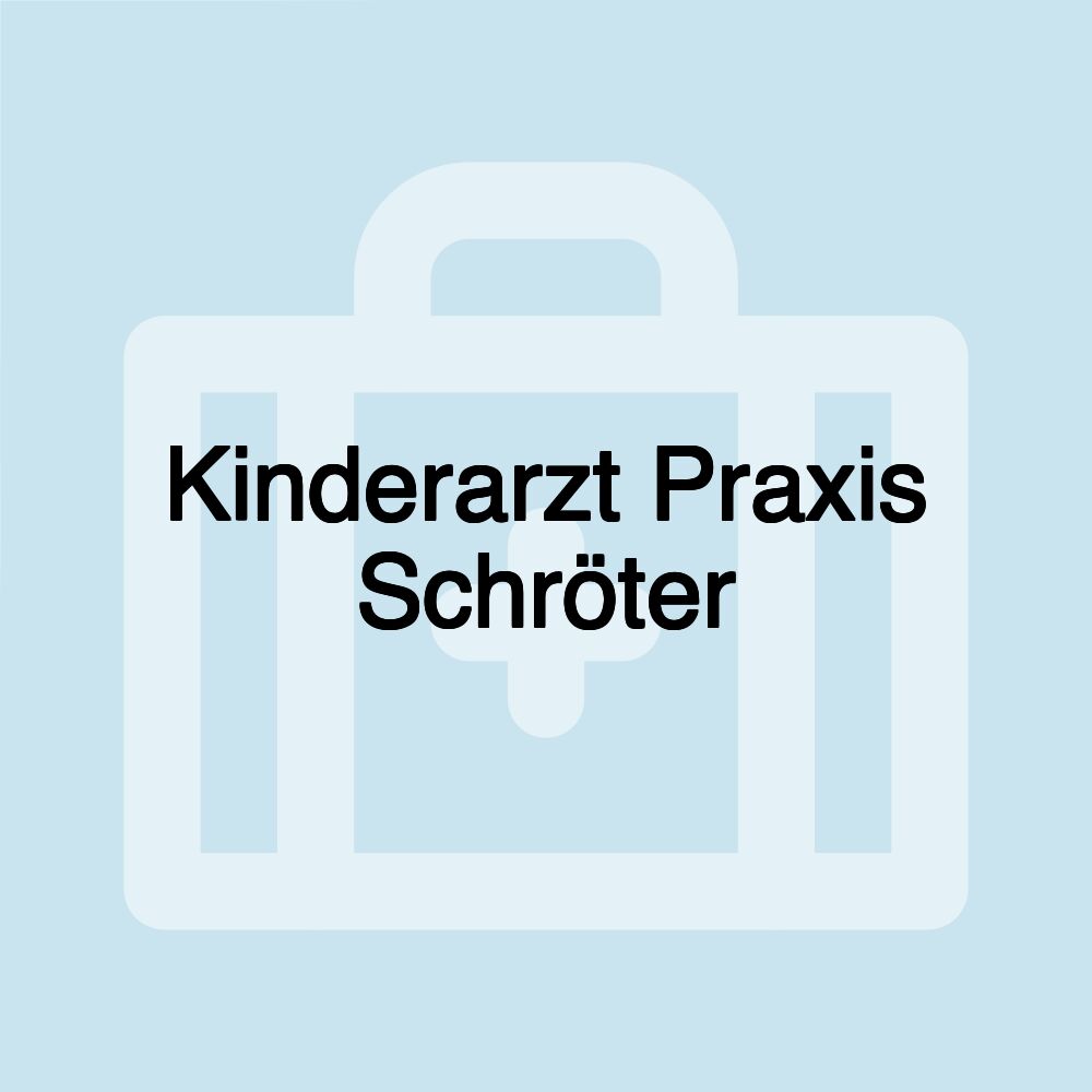 Kinderarzt Praxis Schröter