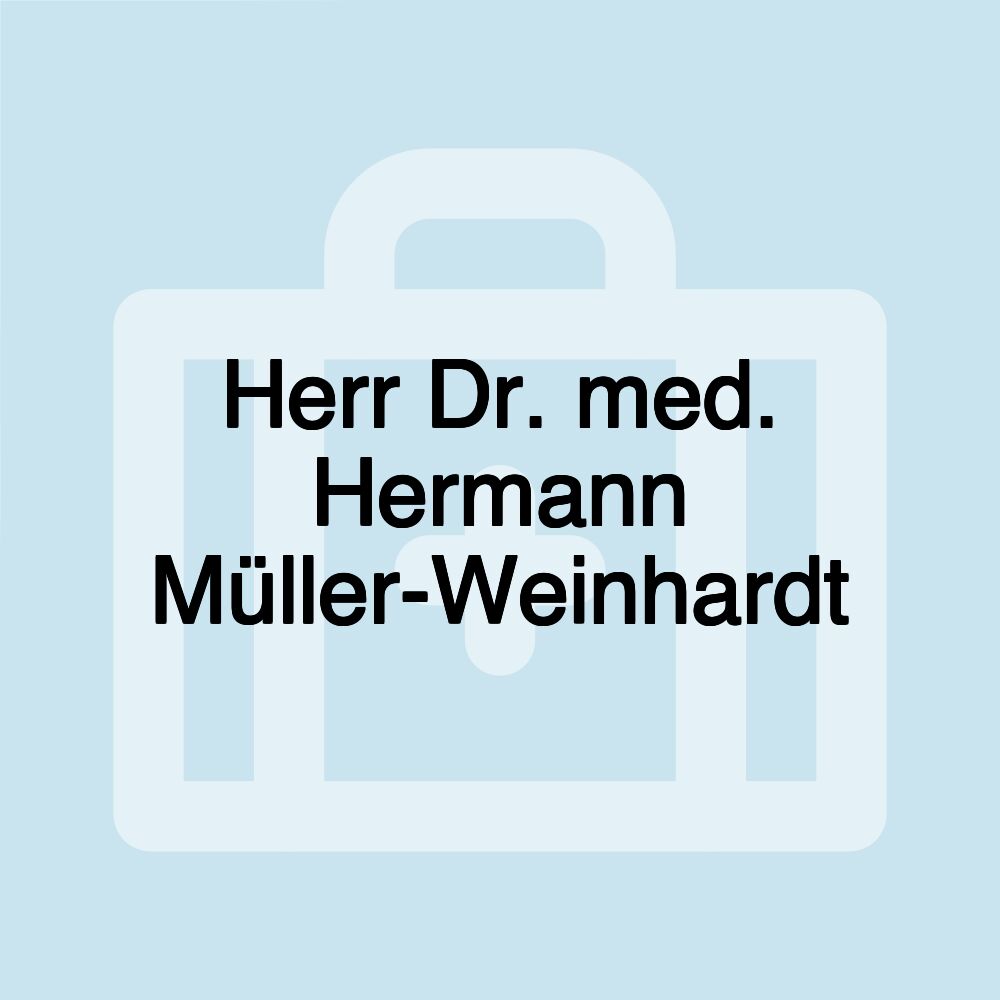 Herr Dr. med. Hermann Müller-Weinhardt