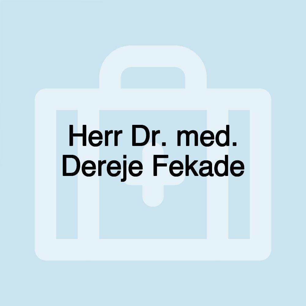 Herr Dr. med. Dereje Fekade