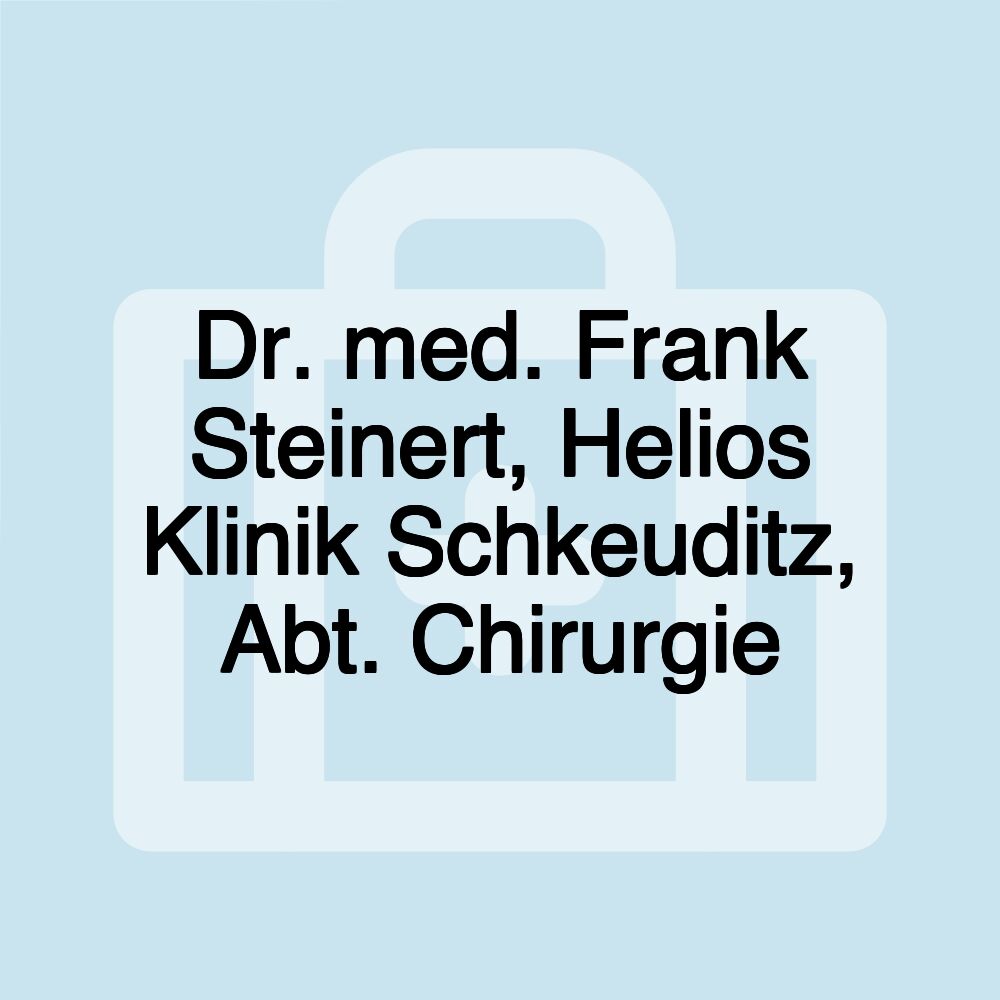 Dr. med. Frank Steinert, Helios Klinik Schkeuditz, Abt. Chirurgie