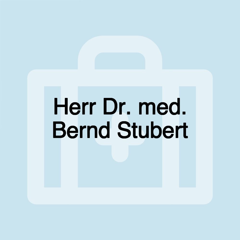 Herr Dr. med. Bernd Stubert