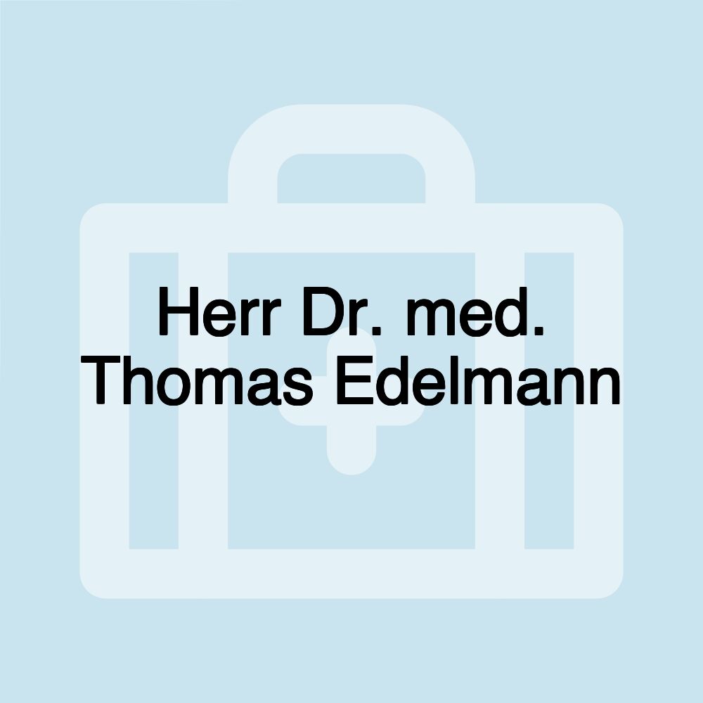 Herr Dr. med. Thomas Edelmann