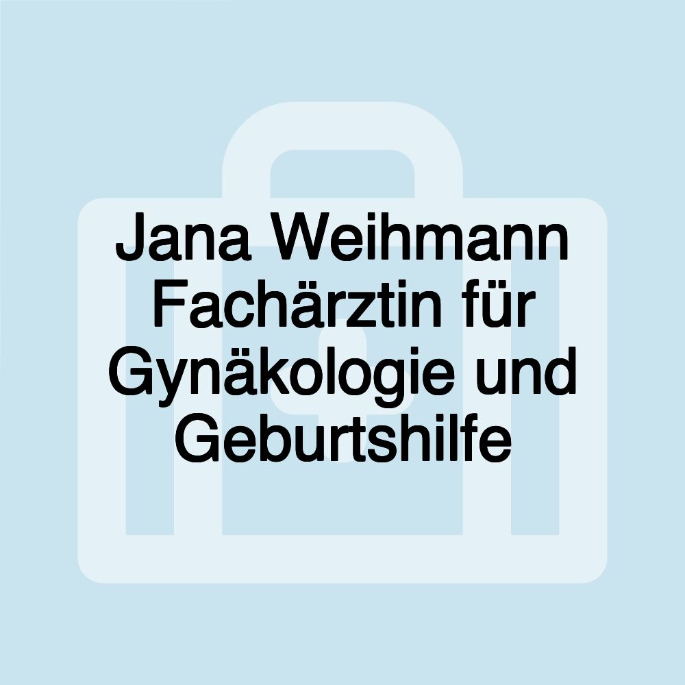 Jana Weihmann Fachärztin für Gynäkologie und Geburtshilfe