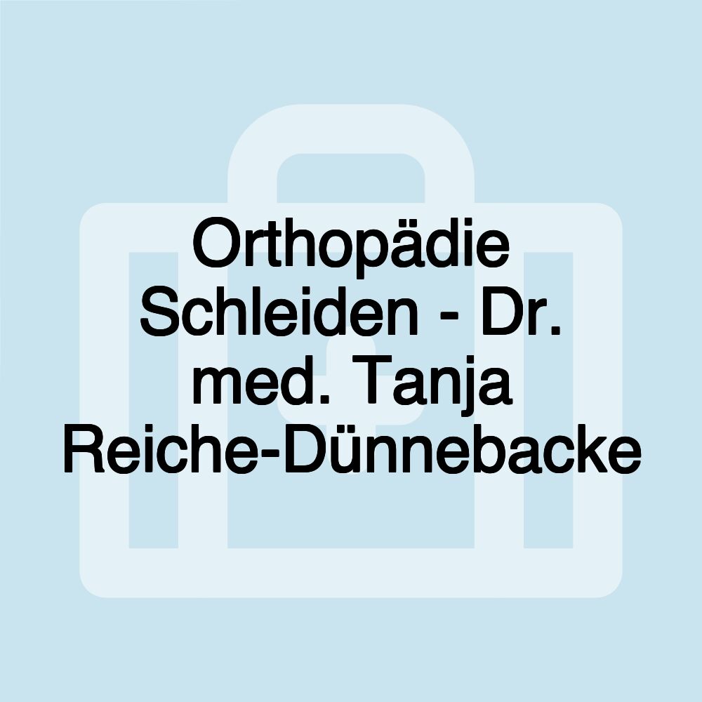 Orthopädie Schleiden - Dr. med. Tanja Reiche-Dünnebacke